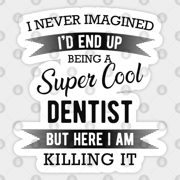 Dentist - Super Cool Dentist Sticker by KC Happy Shop